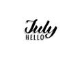 Hello July hand drawn lettering with shadow. Inspirational summer quote.