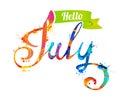 Hello July. Hand written word of splash paint
