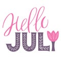 Hello july handwritten quote. Lettering poster to beginning of July
