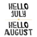 Hello July. Hi August. Motivational quotes. Sweet cute inspiration, typography. Calligraphy photo graphic design element. A handwr Royalty Free Stock Photo