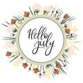 Hello July. Summer lettering. Vector handwritten inscription. Floral frame