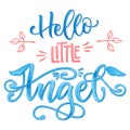 Hello Little Angel quote. Baby shower hand drawn calligraphy script, grotesque stile lettering phrase Royalty Free Stock Photo