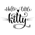 Hello little kitty quote. Baby shower hand drawn calligraphy style lettering phrase Royalty Free Stock Photo