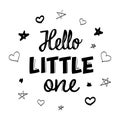 Hello little one black ink lettering. Welcoming newborn baby typography with stars and drops. Celebrating child arrival