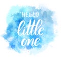 Hello little one - blue watercolor splash