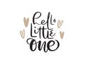 Hello Little One handwritten calligraphy vector lettering text. Hand drawn baby lettering quote. illustration for Royalty Free Stock Photo