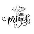 Hello Little prince quote. Baby shower hand drawn modern calligraphy vector lettering logo phrase