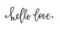 Hello love. Hand drawn creative calligraphy and brush pen lettering isolated on white background. design for holiday greeting card