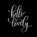 Hello lovely handwritten calligraphy lettering quote