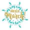 Hello,March - hand drawn lettering phrase for first month of spring isolated on the white background with blue wreath. Fun brush i Royalty Free Stock Photo
