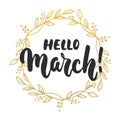 Hello,March - hand drawn lettering phrase for first month of spring isolated on the white background with golden wreath. Fun brush