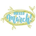 Hello,March - hand drawn lettering phrase for first month of spring isolated on the white background with green wreath. Fun brush Royalty Free Stock Photo