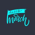 Hello March. Hand drawn lettering phrase. Vector illustration. Isolated on black background. Royalty Free Stock Photo