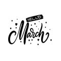 Hello March. Hand drawn motivation lettering phrase. Black ink. Vector illustration. Isolated on white background Royalty Free Stock Photo