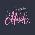 Hello March. Hand drawn motivation lettering phrase. Vector illustration. Isolated on black background. Royalty Free Stock Photo