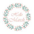 Hello March vector background with floral wreath. Cute letter banner with round floral frame. Royalty Free Stock Photo