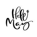 Hello May hand drawn calligraphy text and brush pen lettering. design for holiday greeting card and invitation of seasonal spring Royalty Free Stock Photo