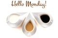 Hello monday concept with coffee cups