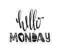 Hello Monday. Hand drawn poster typography. Inspirational quotes. Vector Royalty Free Stock Photo