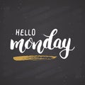 Hello monday lettering quote, Hand drawn calligraphic sign. Vector illustration on chalkboard background Royalty Free Stock Photo