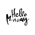 Hello monday. Modern dry brush lettering. Inspirational quote. Calligraphy card. Typography poster. Vector illustration. Royalty Free Stock Photo