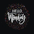 Hello Monday text on dark black background with colorful dots and marks. Hand lettering banner for week start. Royalty Free Stock Photo