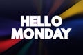 Hello Monday text quote, concept background Royalty Free Stock Photo