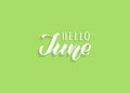 Hello June hand drawn lettering with shadow. Inspirational winter quote