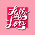 Hello my Love. Valentines day greeting card with calligraphy. Handwritten modern brush lettering