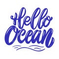 Hello ocean. Lettering phrase isolated on white background. Design element for poster, card, banner, flyer.