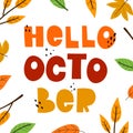 Hello October. hand drawing lettering, leaves, decor elements. Colorful vector illustration, flat style. Royalty Free Stock Photo
