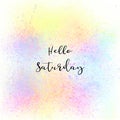 Hello Saturday on colorful spray paint background