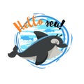 Hello sea cartoon badge with trendy design cartoon cheerful cute killer whale orca with fish silhouettes. Summer and sea party mot Royalty Free Stock Photo