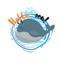 Hello sea cartoon badge with trendy design cartoon cheerful whale. Summer and sea party motivation poster.