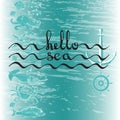 Hello Sea. Greeting card poster with calligraphy black text. Royalty Free Stock Photo