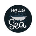 Hello sea lettering, shark and fish, vector illustration