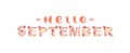 Hello september vector calligraphy text. Autumn typographic. Decorative letter. Hand drawn lettering. Vector hand