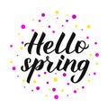Hello spring calligraphy lettering with colorful dots confetti. Motivational season quote typography poster. Hand written logo Royalty Free Stock Photo