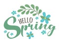 Hello Spring - cute script lettering text. Greeting for spring season  March with simple floral elements - flowers and leaves. Royalty Free Stock Photo