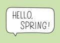 Hello spring inscription. Handwritten lettering banner. Black vector text in speech bubble. Simple outline marker style Royalty Free Stock Photo