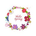 Hello Spring text with spring time cartoon colorful doodle flowers circle frame. Abstract colorful floral vector background Royalty Free Stock Photo