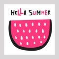 Hello summer card, postcard, print, poster with pink and black watermelon, lettering quote. Royalty Free Stock Photo