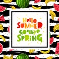 Hello summer. Goodbye Spring. Concept