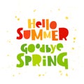 Hello summer. Goodbye Spring