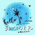 Hello Summer hand drawn greeting card on a watercolor background. Brush hand lettering, modern calligraphy. Fearless messy