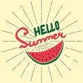 Hello summer - hand lettered poster with hand drawn watermelon and sun rays. Vintage background.