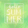 Hello summer, hand written vector lettering on a abstract tropical palm leaves frame Royalty Free Stock Photo