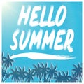 Hello Summer illustration, background. Fun quote. Fashion the best poster. Handwritten banner, logo or label. Colorful hand drawn