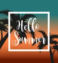 Hello summer template for poster in white frame on a background of sunset and palm trees. Beach concept, vacation Royalty Free Stock Photo