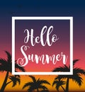 Hello summer template for poster in white frame on a background of sunset and palm trees. Beach concept, vacation Royalty Free Stock Photo